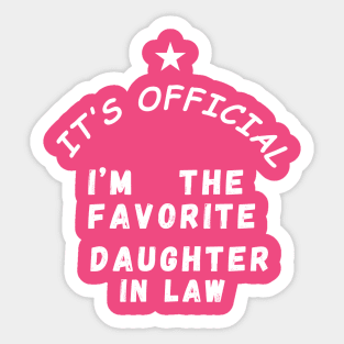 It’s Official I’m The favorite daughter in law Sticker